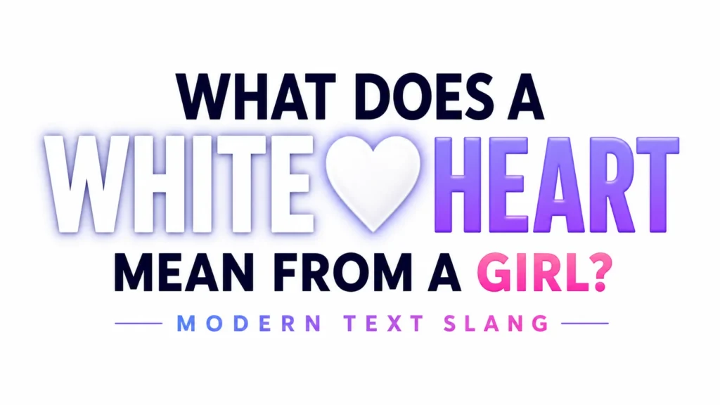 what-does-a-white-heart-mean-from-a-girl