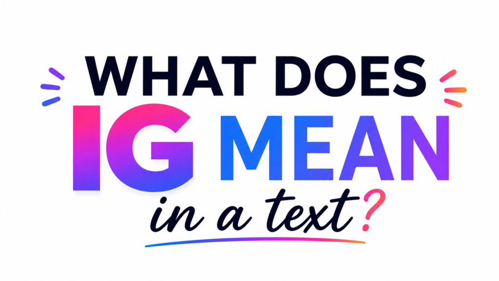what-does-ig-mean-in-a-text