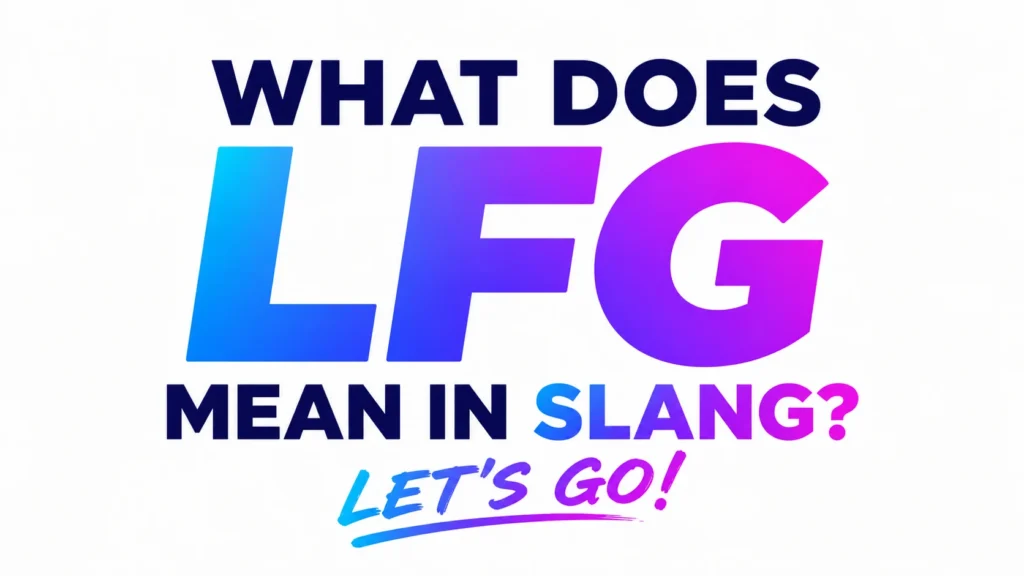 what-does-lfg-mean-in-slang
