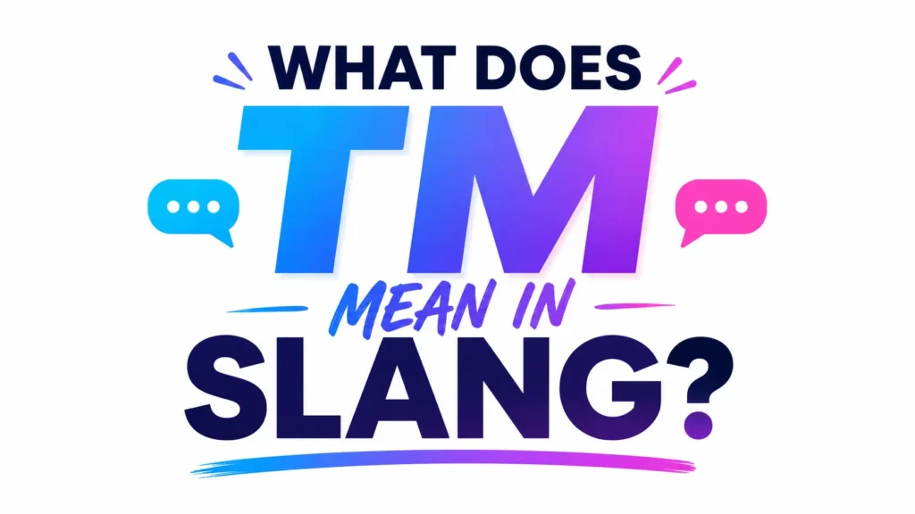 what-does-tm-mean-in-slang