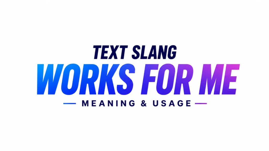 works-for-me-meaning