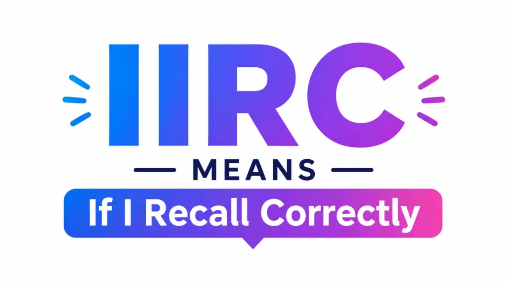 iirc-meaning