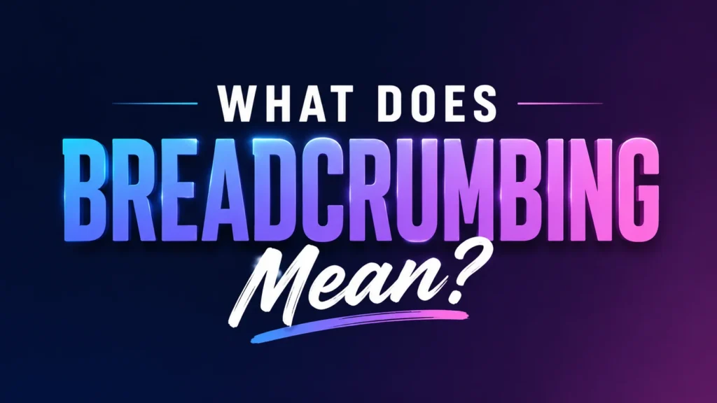 what-does-breadcrumbing-mean