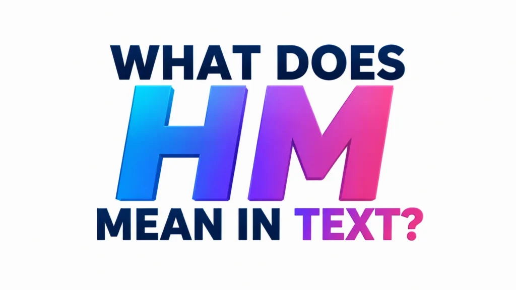 what-does-hm-mean-in-text