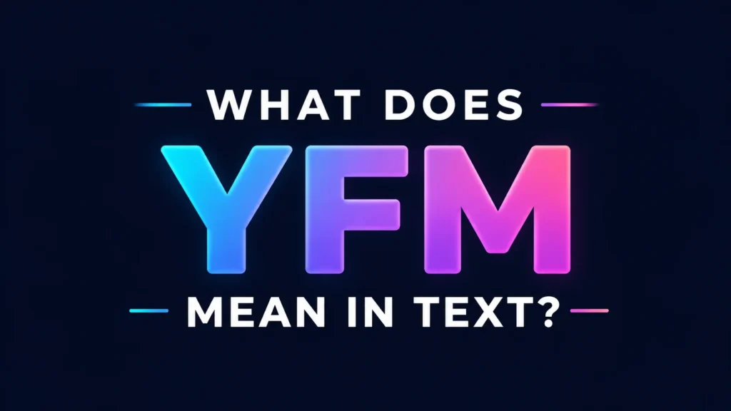 what-does-yfm-mean-in-text