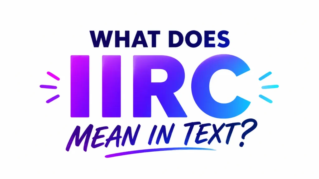 what-does-iirc-mean-in-text