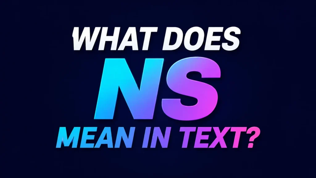 what-does-ns-mean-in-text
