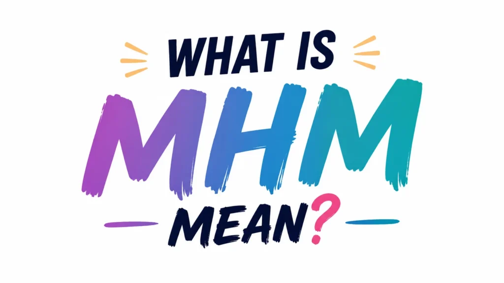 what-is-mhm-mean