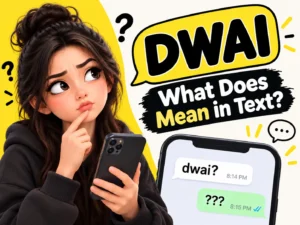 what-does-dwai-mean-in-text